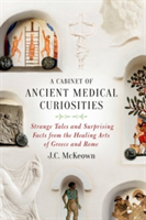 Vezi detalii pentru A Cabinet of Ancient Medical Curiosities | J. C. McKeown