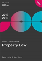 Core Statutes on Property Law 2017-18 | Peter Luther, Alan Moran