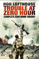 Trouble at Zero Hour | Rob Lofthouse