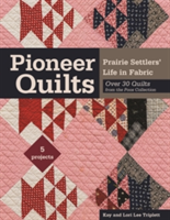 Pioneer Quilts | Lori Lee Triplett, Kay Triplett