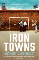 Iron Towns | Anthony Cartwright