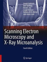 Scanning Electron Microscopy and X-Ray Microanalysis | Nicholas W. M. Ritchie, Dale Newbury, David C. Joy, Joseph Michael, Joseph Goldstein, John Henry Scott
