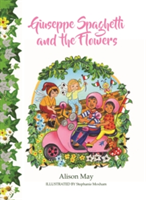 Giuseppe Spaghetti and the Flowers | Alison May