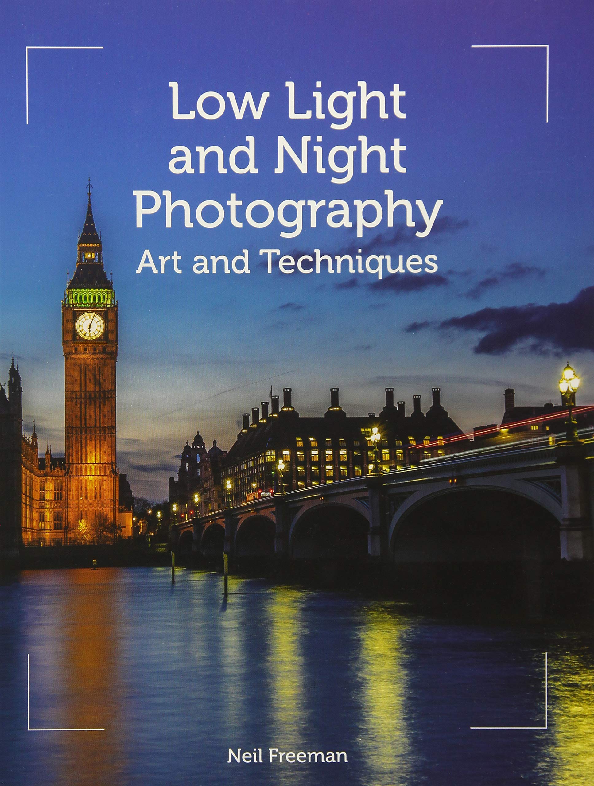 Vezi detalii pentru Low-Light and Night Photography | Neil Freeman