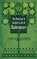 Plant-Lore and Garden-Craft of Shakespeare | Henry N. Ellacombe