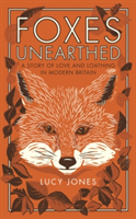 Foxes Unearthed | Lucy Jones