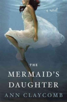 The Mermaid\'s Daughter | Ann Claycomb