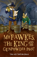 Short Histories: Mr Fawkes, the King and the Gunpowder Plot | Tom Bradman, Tony Bradman