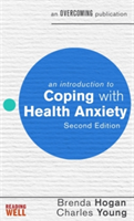 An Introduction to Coping with Health Anxiety, 2nd edition | Brenda Hogan, Charles Young