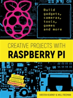 Creative Projects with Raspberry Pi | Kirsten Kearney, Will Freeman