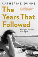 The Years That Followed | Catherine Dunne