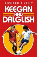 Keegan and Dalglish | Richard T. Kelly