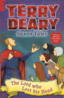 Saxon Tales: The Lord who Lost his Head | Terry Deary