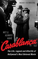 We\'ll Always Have Casablanca | Noah Isenberg