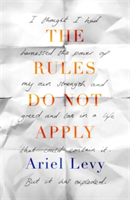 The Rules Do Not Apply | Ariel Levy