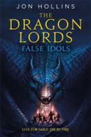 The Dragon Lords 2: False Idols | Jon Hollins