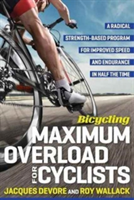 Bicycling Maximum Overload for Cyclists | Roy M. Wallack, Jacques DeVore