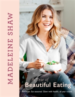 A Year of Beautiful Eating | Madeleine Shaw