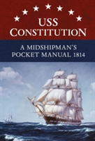 USS Constitution A Midshipman\'s Pocket Manual 1814 | Eric L. Clements