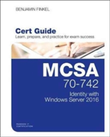 MCSA 70-742 Cert Guide: Identity with Windows Server 2016 | Benjamin Finkel