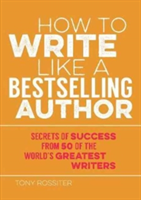 How to Write Like a Bestselling Author | Tony Rossiter