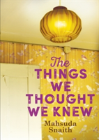 The Things We Thought We Knew | Mahsuda Snaith