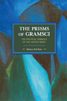 The Prisms Of Gramsci: The Political Formula Of The United Front | Marcos Del Roio