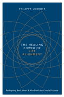 The Healing Power of Life Alignment | Philippa Lubbock