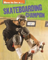 How to be a... Skateboarding Champion | James Nixon