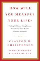 How Will You Measure Your Life? | Clayton M. Christensen
