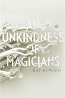 An Unkindness of Magicians | Kat Howard