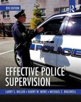 Effective Police Supervision | Larry S. Miller, Harry W. More, USA) East Tennessee State University Michael C. (Professor Emeritus Braswell
