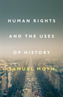 Human Rights and the Uses of History | Samuel Moyn