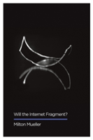 Will the Internet Fragment? | Milton Mueller