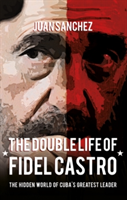The Double Life of Fidel Castro | Juan Sanchez