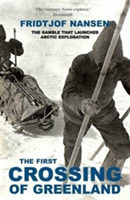 The First Crossing of Greenland | Fridtjof Nansen