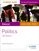 Edexcel AS/A-level Politics Student Guide 1: UK Politics | Neil McNaughton