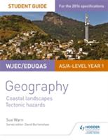WJEC/Eduqas AS/A-level Geography Student Guide 2: Coastal Landscapes; Tectonic Hazards | Sue Warn
