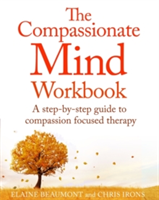 The Compassionate Mind Workbook | Chris Irons, Elaine Beaumont