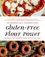 Gluten-Free Flour Power | Aki Kamozawa, H. Alexander Talbot