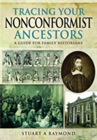 Tracing Your Nonconformist Ancestors | Stuart A. Raymond