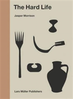 The Hard Life | Jasper Morrison