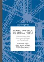 Taking Offence on Social Media | Caroline Tagg, Amy Aisha Brown, Philip Seargeant