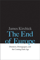 The End of Europe | James Kirchick