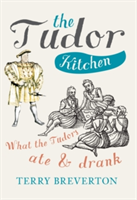 The Tudor Kitchen | Terry Breverton