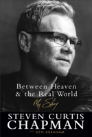 Between Heaven and the Real World | Steven Curtis Chapman