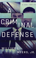 A Criminal Defense | William L. Myers