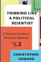 Thinking Like a Political Scientist | Christopher Howard