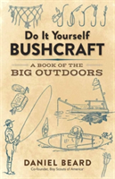 Do It Yourself Bushcraft | Daniel Beard