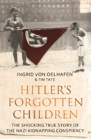 Hitler\'s Forgotten Children | Ingrid von Oelhafen, Tim Tate